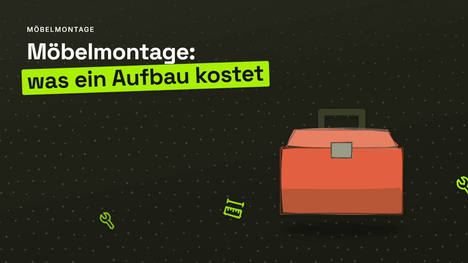 Gezeichneter Werkzeugkasten mit Hammer und Maßband auf fast schwarzem Grund, Überschrift: Möbelmontage, was ein Aufbau kostet